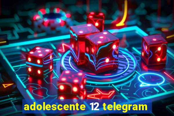 adolescente 12 telegram